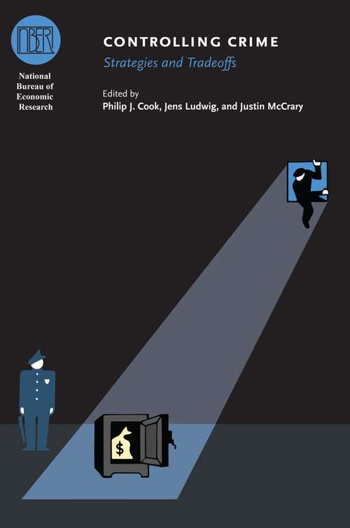 Book cover of Controlling Crime: Strategies and Tradeoffs (National Bureau of Economic Research Conference Report)