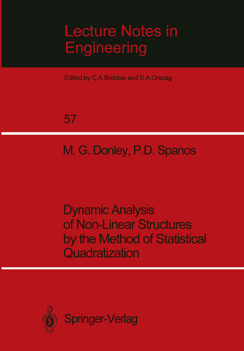 Book cover of Dynamic Analysis of Non-Linear Structures by the Method of Statistical Quadratization (1990) (Lecture Notes in Engineering #57)