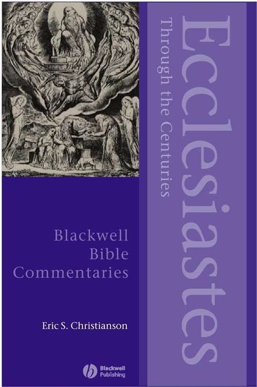 Book cover of Ecclesiastes Through the Centuries (Wiley Blackwell Bible Commentaries #10)