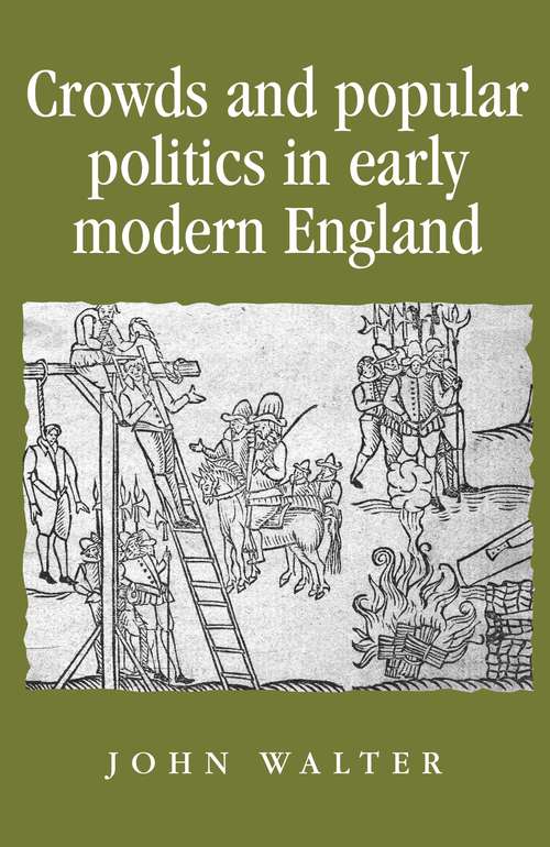 Book cover of Crowds and Popular Politics in Early Modern England (Politics, Culture and Society in Early Modern Britain)