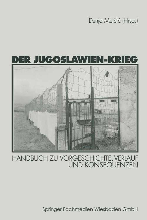 Book cover of Der Jugoslawien-Krieg: Handbuch zu Vorgeschichte, Verlauf und Konsequenzen (1999)