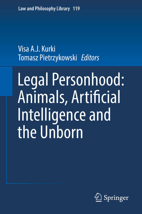 Book cover of Legal Personhood: Animals, Artificial Intelligence and the Unborn (Law and Philosophy Library #119)