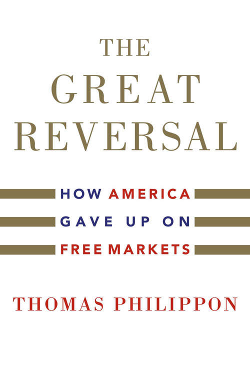 Book cover of The Great Reversal: How America Gave Up on Free Markets