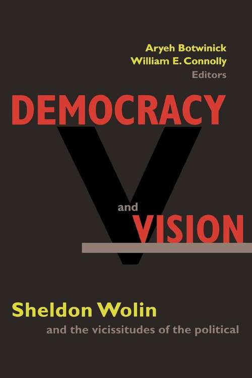 Book cover of Democracy and Vision: Sheldon Wolin and the Vicissitudes of the Political (PDF)