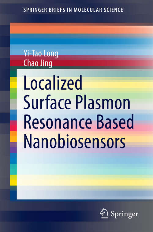 Book cover of Localized Surface Plasmon Resonance Based Nanobiosensors (2014) (SpringerBriefs in Molecular Science)