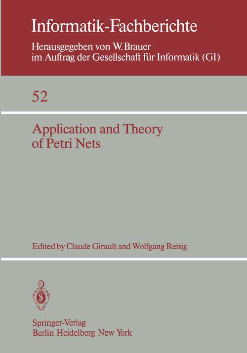 Book cover of Application and Theory of Petri Nets: Selected Papers from the First and the Second European Workshop on Application and Theory of Petri Nets Strasbourg, 23.–26. September 1980 Bad Honnef, 28.–30. September 1981 (1982) (Informatik-Fachberichte #52)