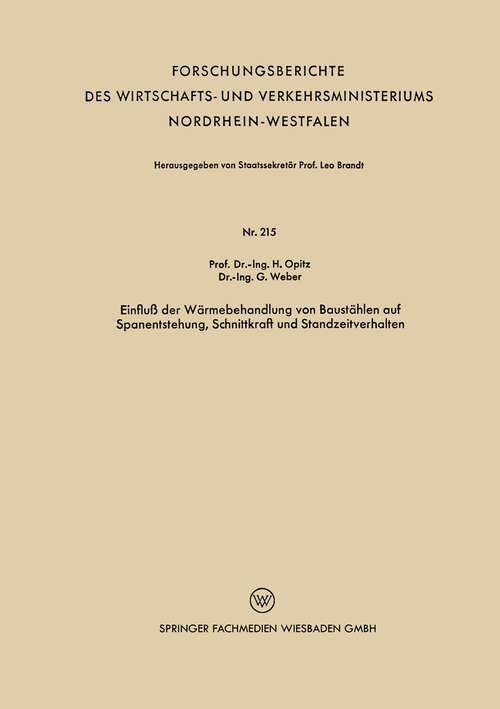 Book cover of Einfluß der Wärmebehandlung von Baustählen auf Spanentstehung, Schnittkraft und Standzeitverhalten (1956) (Forschungsberichte des Wirtschafts- und Verkehrsministeriums Nordrhein-Westfalen #215)