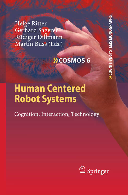 Book cover of Human Centered Robot Systems: Cognition, Interaction, Technology (2010) (Cognitive Systems Monographs #6)