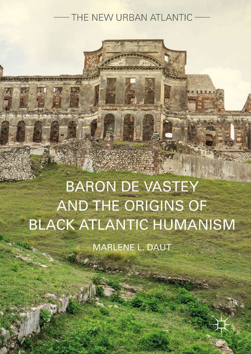 Book cover of Baron de Vastey and the Origins of Black Atlantic Humanism (1st ed. 2017) (The New Urban Atlantic)