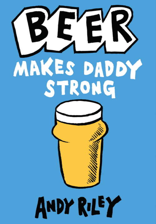 Book cover of Beer Makes Daddy Strong