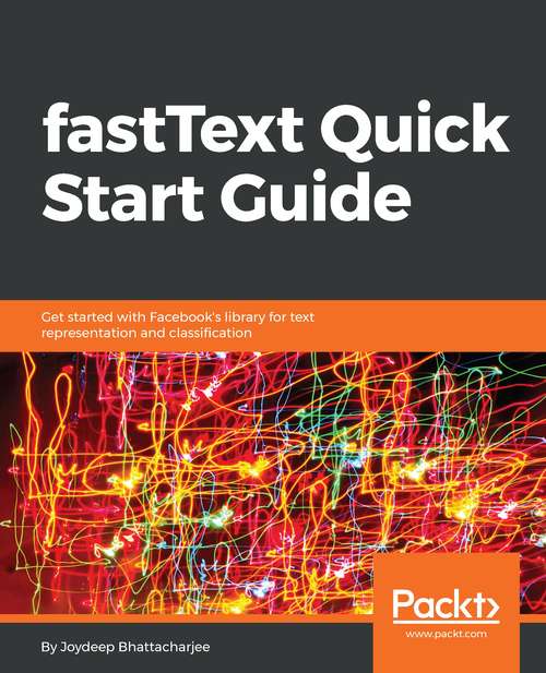 Book cover of fastText Quick Start Guide: Get Started With Facebook's Library For Text Representation And Classification