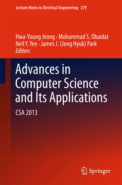 Book cover of Advances in Computer Science and its Applications: CSA 2013 (2014) (Lecture Notes in Electrical Engineering #279)
