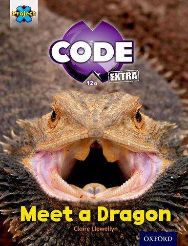 Book cover of Project X CODE Extra: Light Blue Book Band, Oxford Level 4: Dragon Quest: Meet a Dragon