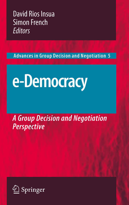 Book cover of e-Democracy: A Group Decision and Negotiation Perspective (2010) (Advances in Group Decision and Negotiation #5)