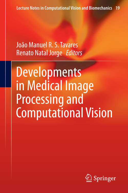Book cover of Developments in Medical Image Processing and Computational Vision (2015) (Lecture Notes in Computational Vision and Biomechanics #19)