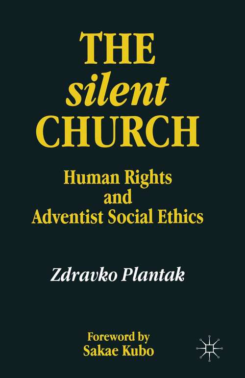 Book cover of The Silent Church: Human Rights and Adventist Social Ethics (1st ed. 1998)