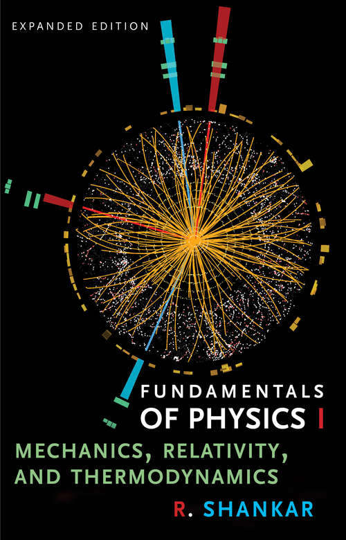 Book cover of Fundamentals of Physics I: Mechanics, Relativity, and Thermodynamics, Expanded Edition (Expanded Edition) (The Open Yale Courses Series)