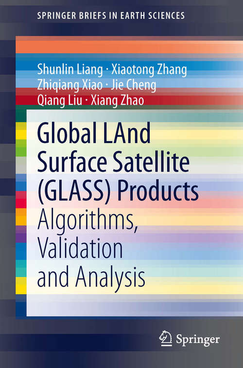 Book cover of Global LAnd Surface Satellite: Algorithms, Validation and Analysis (2014) (SpringerBriefs in Earth Sciences)