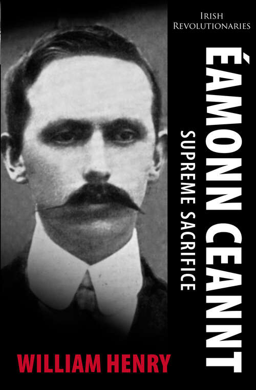 Book cover of Éamonn Ceannt: Signatory of the 1916 Proclamation (Irish Revolutionaries Ser.)