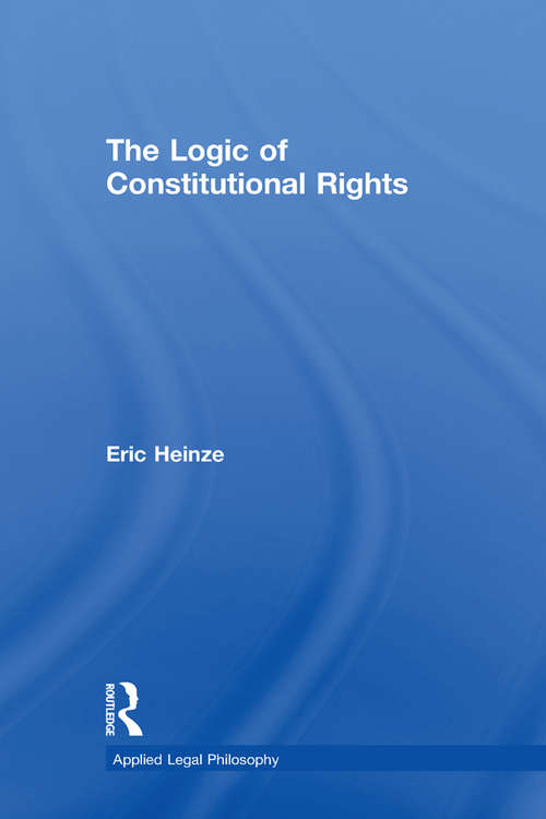 Book cover of The Logic of Constitutional Rights (Applied Legal Philosophy)