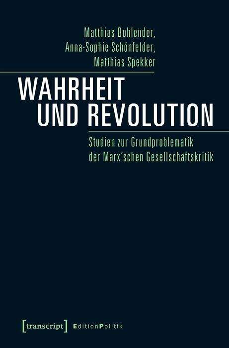 Book cover of Wahrheit und Revolution: Studien zur Grundproblematik der Marx'schen Gesellschaftskritik (Edition Politik #90)
