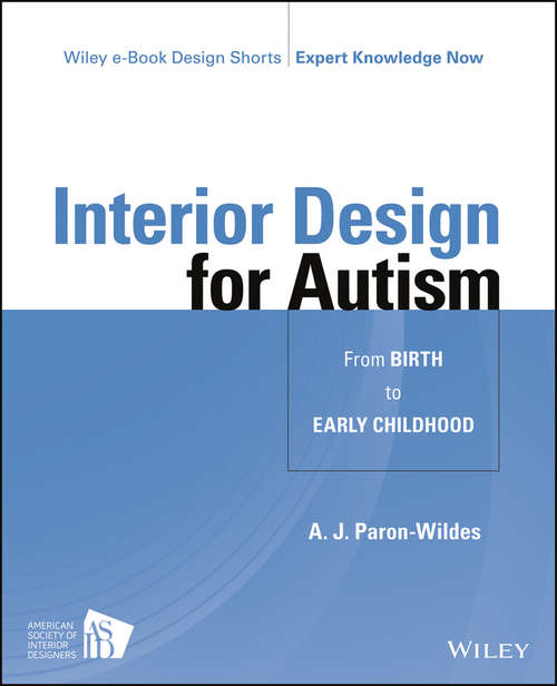 Book cover of Interior Design for Autism from Birth to Early Childhood (Wiley E-book Design Shorts)