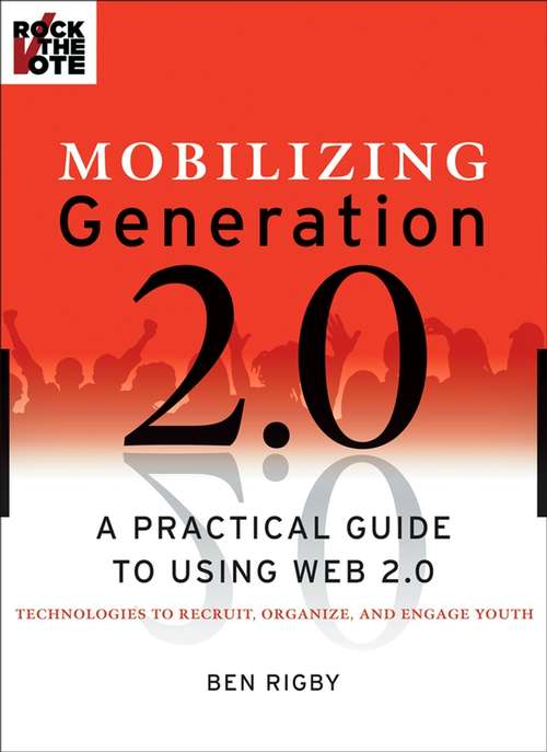 Book cover of Mobilizing Generation 2.0: A Practical Guide to Using Web 2.0: Technologies to Recruit, Organize and Engage Youth