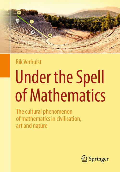 Book cover of Under the Spell of Mathematics: The cultural phenomenon of mathematics in civilisation, art and nature. (2024)