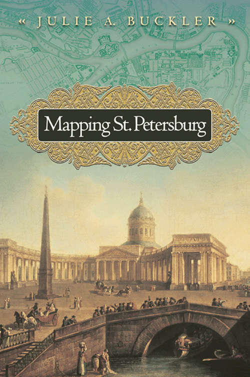 Book cover of Mapping St. Petersburg: Imperial Text and Cityshape (PDF)