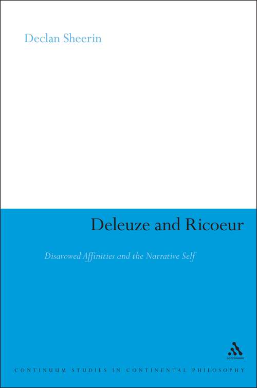 Book cover of Deleuze and Ricoeur: Disavowed Affinities and the Narrative Self (Continuum Studies in Continental Philosophy)