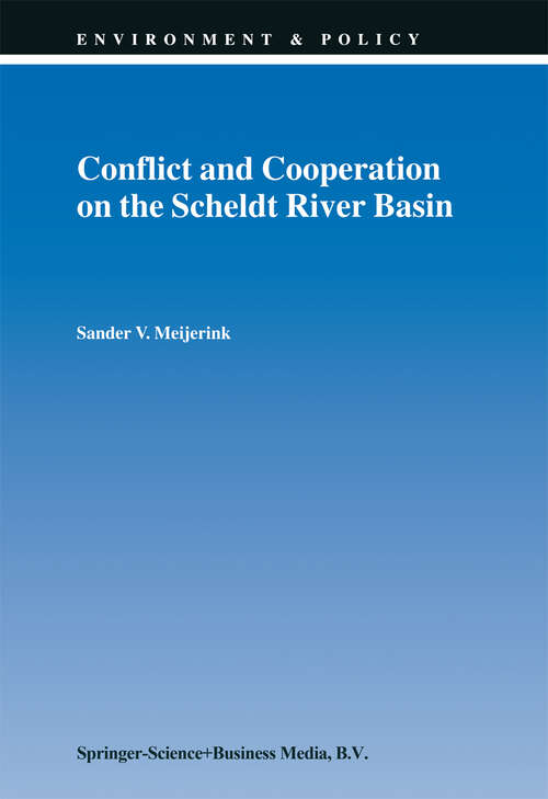 Book cover of Conflict and Cooperation on the Scheldt River Basin: A Case Study of Decision Making on International Scheldt Issues between 1967 and 1997 (1999) (Environment & Policy #17)