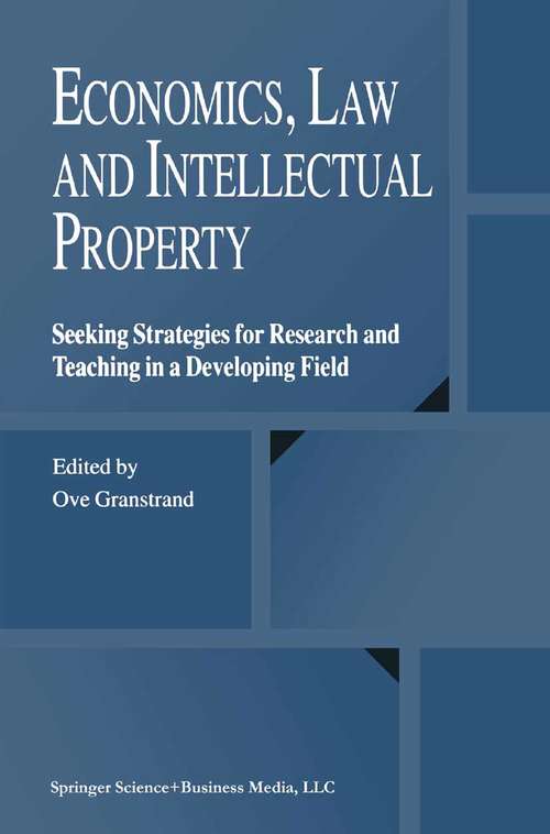 Book cover of Economics, Law and Intellectual Property: Seeking Strategies for Research and Teaching in a Developing Field (2003)