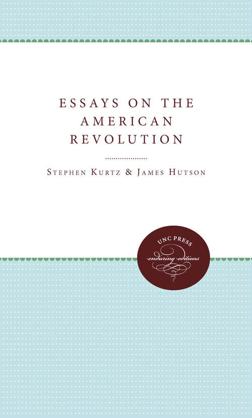 Book cover of Essays on the American Revolution (Published by the Omohundro Institute of Early American History and Culture and the University of North Carolina Press)