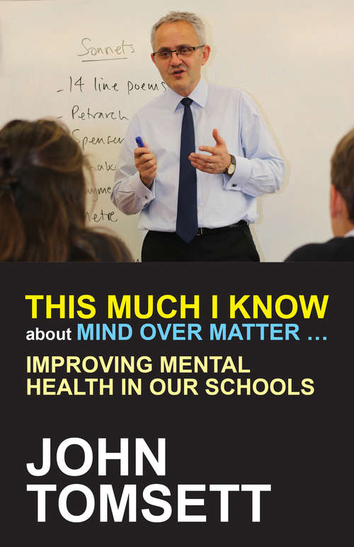 Book cover of This Much I Know about Mind Over Matter: Improving mental health in our schools