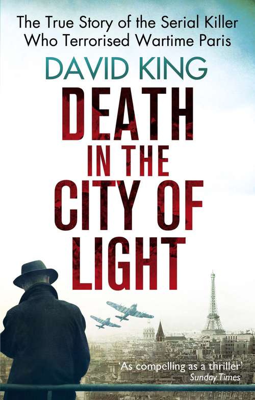 Book cover of Death In The City Of Light: The True Story of the Serial Killer Who Terrorised Wartime Paris
