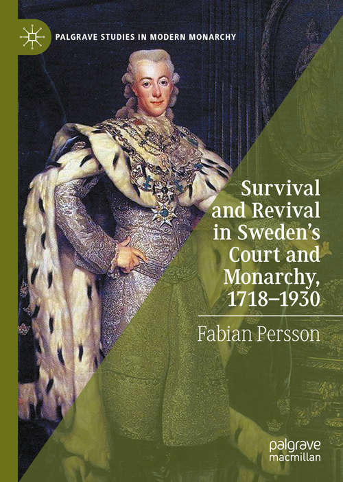 Book cover of Survival and Revival in Sweden's Court and Monarchy, 1718–1930 (1st ed. 2020) (Palgrave Studies in Modern Monarchy)