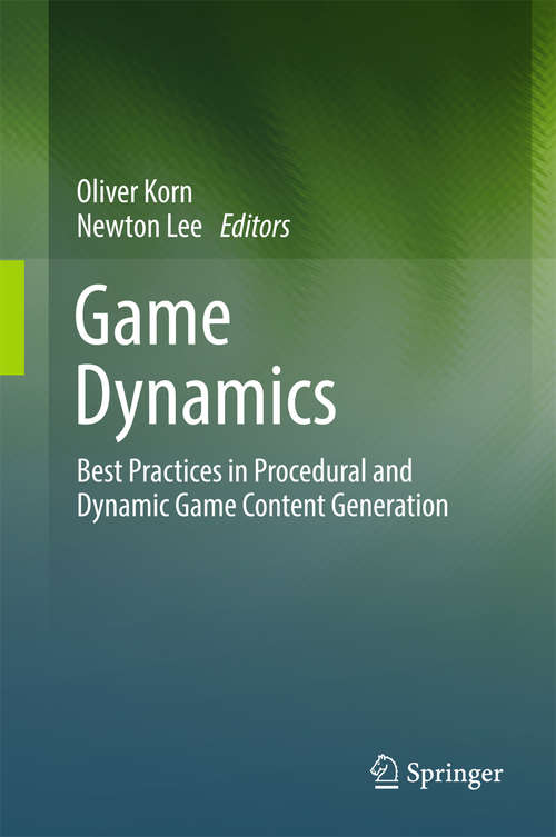 Book cover of Game Dynamics: Best Practices in Procedural and Dynamic Game Content Generation