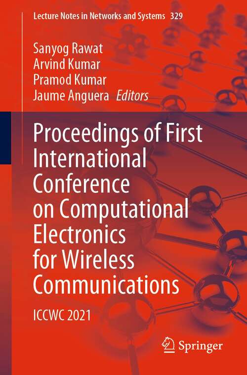 Book cover of Proceedings of First International Conference on Computational Electronics for Wireless Communications: ICCWC 2021 (1st ed. 2022) (Lecture Notes in Networks and Systems #329)