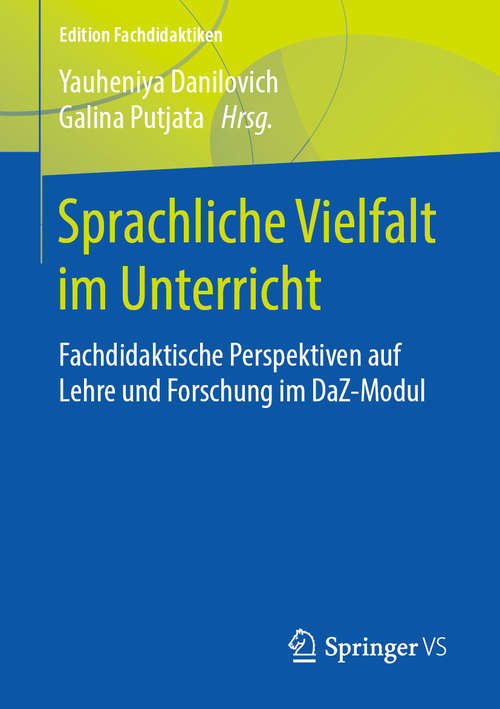 Book cover of Sprachliche Vielfalt im Unterricht: Fachdidaktische Perspektiven auf Lehre und Forschung im DaZ-Modul (1. Aufl. 2019) (Edition Fachdidaktiken)