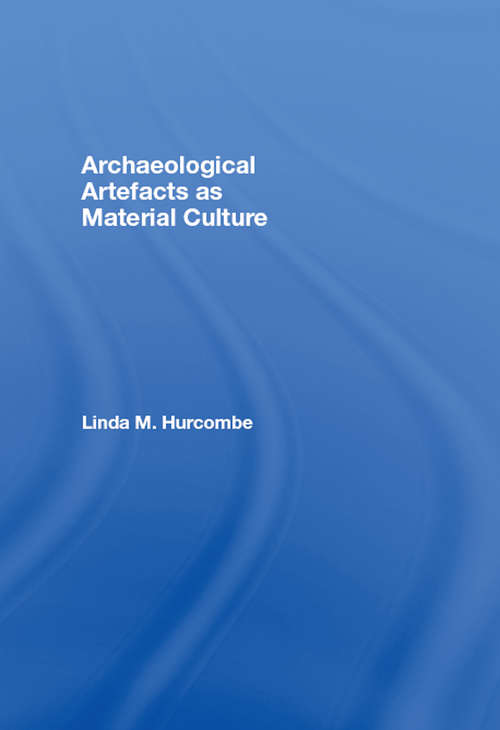 Book cover of Archaeological Artefacts as Material Culture