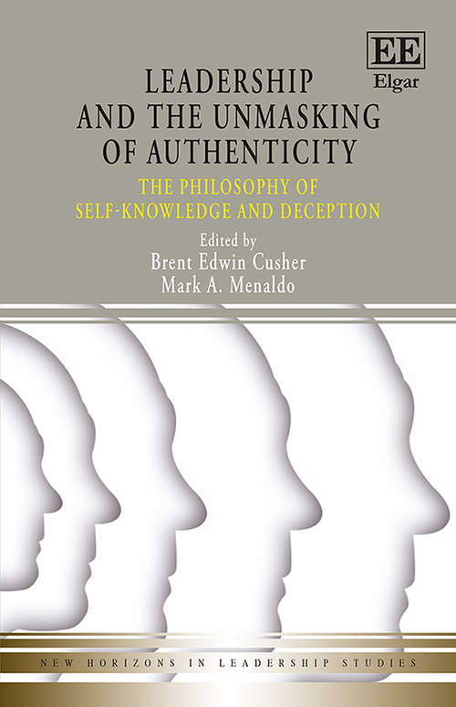 Book cover of Leadership and the Unmasking of Authenticity: The Philosophy of Self-Knowledge and Deception (New Horizons in Leadership Studies series)