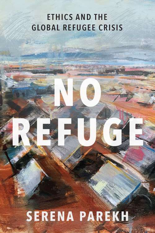 Book cover of No Refuge: Ethics and the Global Refugee Crisis