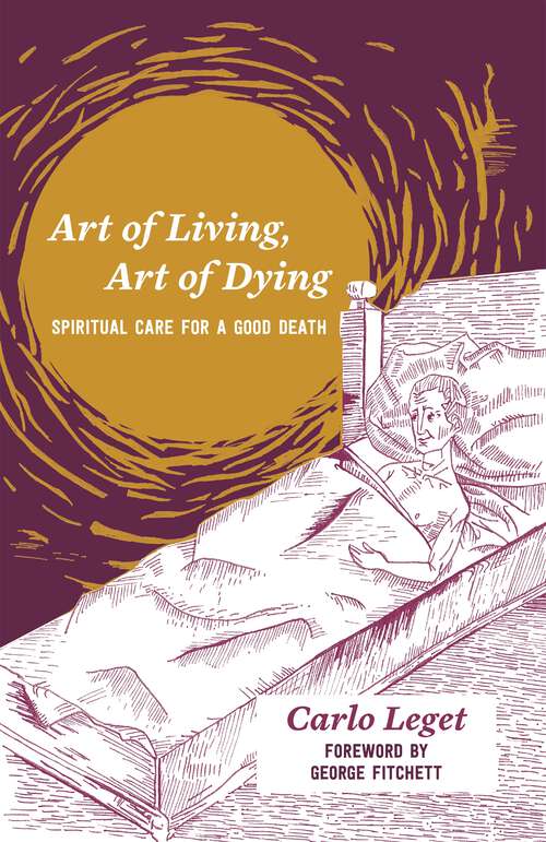 Book cover of Art of Living, Art of Dying: Spiritual Care for a Good Death