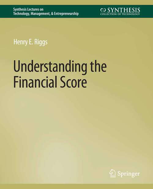 Book cover of Understanding the Financial Score (Synthesis Lectures on Technology, Management, & Entrepreneurship)