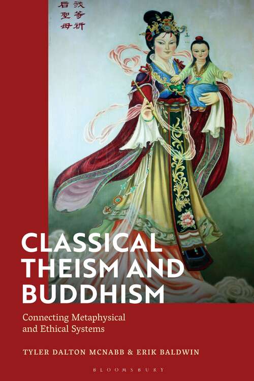 Book cover of Classical Theism and Buddhism: Connecting Metaphysical and Ethical Systems