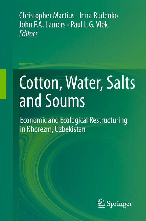 Book cover of Cotton, Water, Salts and Soums: Economic and Ecological Restructuring in Khorezm, Uzbekistan (2012)