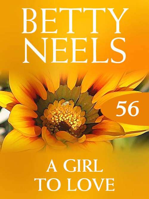 Book cover of A Girl to Love (ePub First edition) (Betty Neels Collection #56)