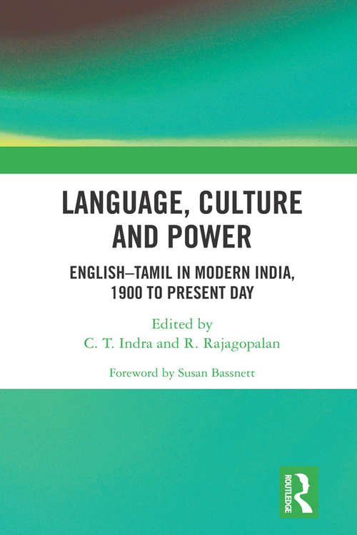 Book cover of Language, Culture and Power: English–Tamil in Modern India, 1900 to Present Day
