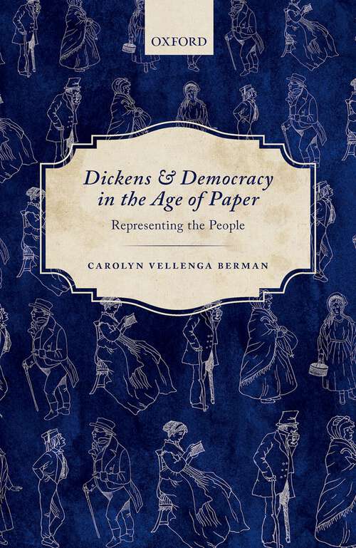 Book cover of Dickens and Democracy in the Age of Paper: Representing the People
