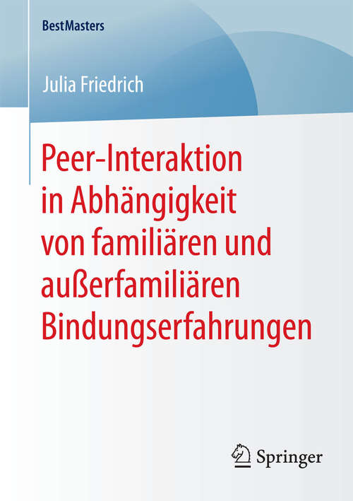 Book cover of Peer-Interaktion in Abhängigkeit von familiären und außerfamiliären Bindungserfahrungen (2015) (BestMasters)